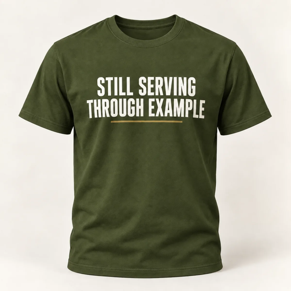 Still Serving Through Example — Military Green variant — AI product mockup